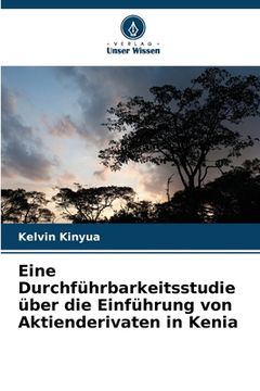 portada Eine Durchführbarkeitsstudie über die Einführung von Aktienderivaten in Kenia (in German)