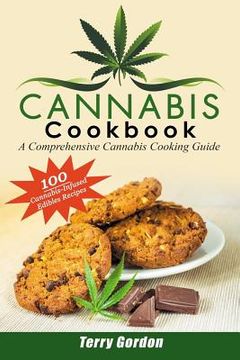 portada Cannabis Cookbook: A Comprehensive Cannabis Cooking Guide: 100 Creative & Delicious Cannabis-Infused Edibles Recipes for Breakfast, Lunch (in English)