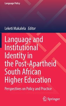 portada Language and Institutional Identity in the Post-Apartheid South African Higher Education: Perspectives on Policy and Practice (en Inglés)