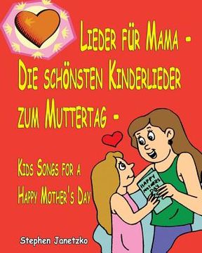 portada Lieder für Mama - Die schönsten Kinderlieder zum Muttertag - Kids Songs for a Happy Mother's Day: Das Liederbuch mit allen Texten, Noten und Gitarreng (in German)