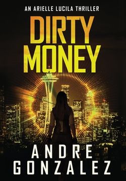 portada Dirty Money (An Arielle Lucila Mystery Thriller) (en Inglés)
