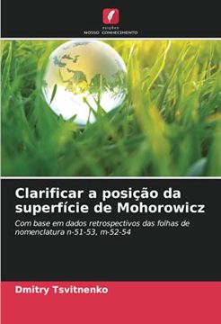 portada Clarificar a Posição da Superfície de Mohorowicz: Com Base em Dados Retrospectivos das Folhas de Nomenclatura N-51-53, M-52-54 (en Portugués)