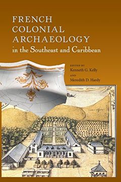 portada French Colonial Archaeology In The Southeast And Caribbean (florida Museum Of Natural History: Ripley P. Bullen Series) (en Inglés)
