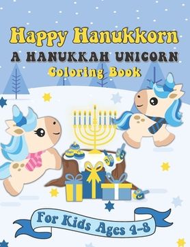 portada Happy Hanukkorn A Hanukkah Unicorn Coloring Book: A Special Holiday Gift for Kids Ages 4-8 (en Inglés)