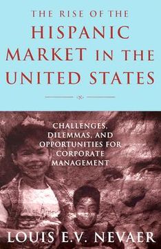 portada the rise of the hispanic market in the united states: challenges, dilemmas, and opportunities for corporate management (en Inglés)