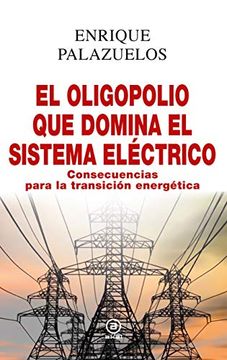 portada El Oligopolio que Domina el Sistema Eléctrico: Consecuencias Para la Transición Energética: 18 (Anverso) (in Spanish)