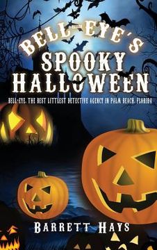 portada Bell-Eye's Spooky Halloween: Bell-Eye, the Best Littlest Detective Agency in Palm Beach, Florida (en Inglés)