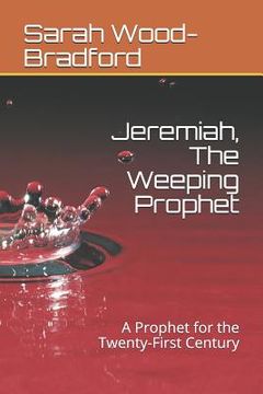 portada Jeremiah, the Weeping Prophet: A Prophet for the Twenty-First Century (en Inglés)