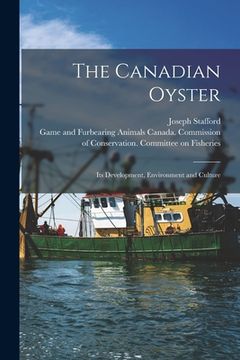 portada The Canadian Oyster [microform]: Its Development, Environment and Culture (in English)