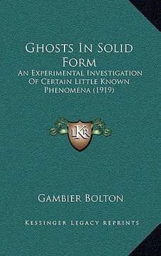 portada ghosts in solid form: an experimental investigation of certain little known phenomena (1919)