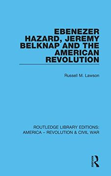 portada Ebenezer Hazard, Jeremy Belknap and the American Revolution (Routledge Library Editions: America - Revolution & Civil War) (in English)
