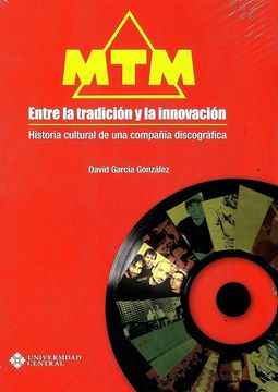 portada Mtm Entre la Tradición y la Innovación. Historia Cultural de una Compañía Discográfica (in Spanish)