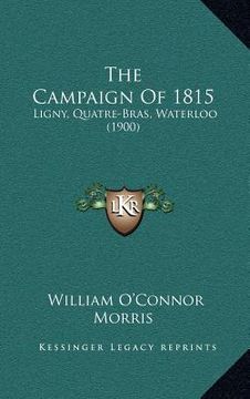 portada the campaign of 1815: ligny, quatre-bras, waterloo (1900) (in English)