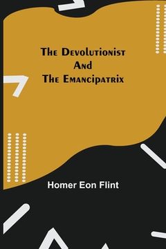 portada The Devolutionist and The Emancipatrix (en Inglés)