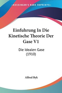 portada Einfuhrung In Die Kinetische Theorie Der Gase V1: Die Idealen Gase (1910) (in German)