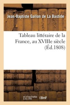 portada Tableau littéraire de la France, au XVIIIe siècle (en Francés)