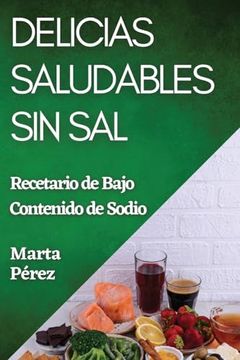 portada Delicias Saludables sin Sal: Recetario de Bajo Contenido de Sodio