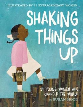 portada Shaking Things up: 14 Young Women who Changed the World (in English)