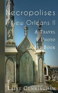 portada Necropolises of New Orleans II: A Travel Photo Art Book