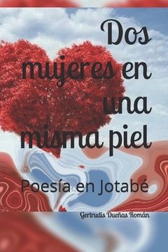 portada Dos mujeres en una misma piel: Poesías en Rima Jotabé (in Spanish)