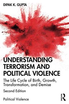 portada Understanding Terrorism and Political Violence: The Life Cycle of Birth, Growth, Transformation, and Demise (en Inglés)