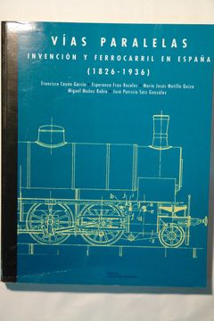 portada Vías Paralelas. Invención y Ferrocarril en España (1826-1936) (in Spanish)