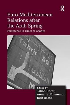 portada Euro-Mediterranean Relations After the Arab Spring: Persistence in Times of Change
