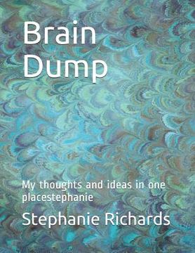 portada Brain Dump: My Thoughts and Ideas in One Placestephanie (en Inglés)