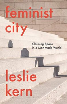 portada Feminist City: Claiming Space in a Man-Made World (en Inglés)