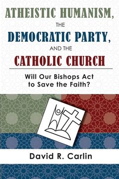 portada Atheistic Humanism, the Democratic Party, and the Catholic Church (en Inglés)