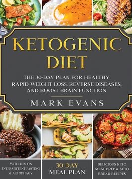 portada Ketogenic Diet: The 30-Day Plan for Healthy Rapid Weight loss, Reverse Diseases, and Boost Brain Function (Keto, Intermittent Fasting,