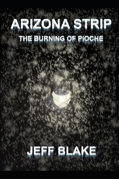 portada Arizona Strip: Book One the Burning of Pioche (in English)