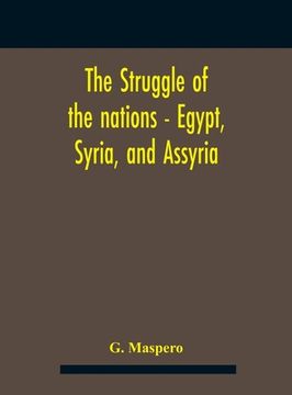 portada The Struggle Of The Nations - Egypt, Syria, And Assyria (en Inglés)