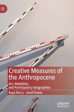 portada Creative Measures of the Anthropocene: Art, Mobilities, and Participatory Geographies