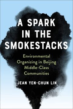 portada A Spark in the Smokestacks: Environmental Organizing in Beijing Middle-Class Communities (en Inglés)