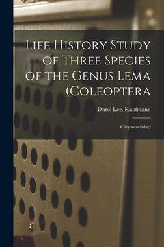 portada Life History Study of Three Species of the Genus Lema (Coleoptera: Chrysomelidae) (in English)