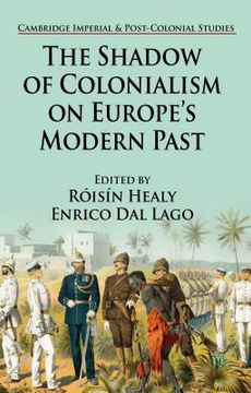 portada The Shadow of Colonialism on Europe's Modern Past (en Inglés)