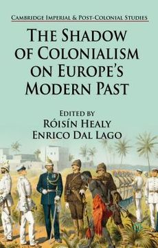 portada The Shadow of Colonialism on Europe's Modern Past (in English)