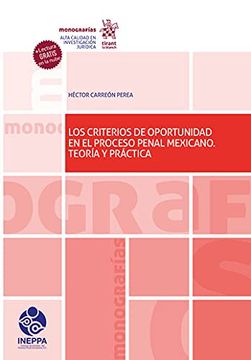 portada Los Criterios de Oportunidad en el Proceso Penal Mexicano. Teoría y Práctica (Monografías -Mexico-) (in Spanish)