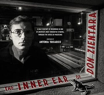 portada The Inner ear of don Zientara: A Half Century of Recording in one of America’S Most Innovative Studios, Through the Voices of Musicians (en Inglés)