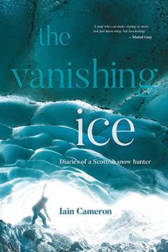 portada The Vanishing Ice: Diaries of a Scottish Snow Hunter (in English)
