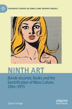 portada Ninth Art. Bande Dessinée, Books and the Gentrification of Mass Culture, 1964-1975