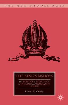 portada The King's Bishops: The Politics of Patronage in England and Normandy, 1066-1216 (in English)