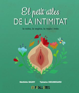 portada El Petit Atles de la Intimitat - la Vulva, la Vagina, la Regle i mes (in Catalá)