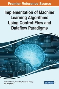 portada Implementation of Machine Learning Algorithms Using Control-Flow and Dataflow Paradigms (en Inglés)