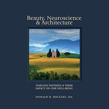 portada Beauty, Neuroscience, and Architecture: Timeless Patterns and Their Impact on our Well-Being (en Inglés)