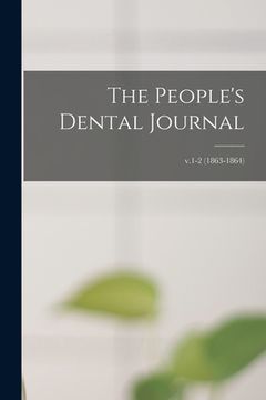 portada The People's Dental Journal; v.1-2 (1863-1864) (in English)