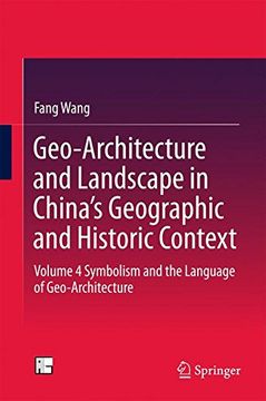 portada Geo-Architecture and Landscape in China's Geographic and Historic Context: Volume 4 Symbolism and the Language of Geo-Architecture (in English)