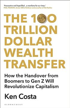 portada The 100 Trillion Dollar Wealth Transfer: How the Handover From Boomers to gen z Will Revolutionize Capitalism (en Inglés)