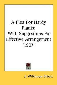 portada a plea for hardy plants: with suggestions for effective arrangement (1907) (en Inglés)
